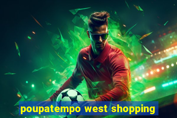 poupatempo west shopping